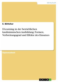 E-Learning in der betrieblichen kaufmännischen Ausbildung: Formen, Verbreitungsgrad und Effekte des Einsatzes - Böttcher, E.