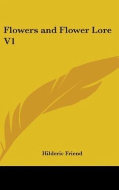 Flowers And Flower Lore V1 - Friend, Hilderic