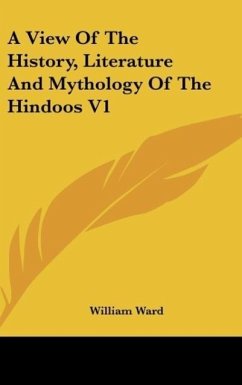 A View Of The History, Literature And Mythology Of The Hindoos V1 - Ward, William