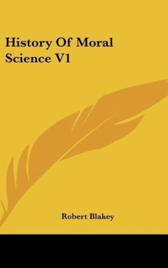 History Of Moral Science V1 - Blakey, Robert