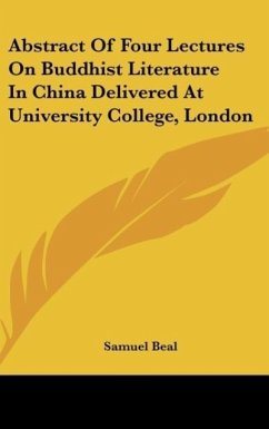 Abstract Of Four Lectures On Buddhist Literature In China Delivered At University College, London - Beal, Samuel