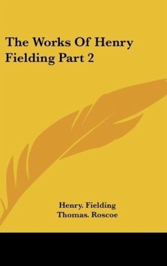 The Works Of Henry Fielding Part 2 - Fielding, Henry.