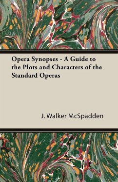 Opera Synopses - A Guide to the Plots and Characters of the Standard Operas - Mcspadden, J. Walker