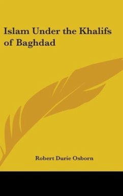 Islam Under The Khalifs Of Baghdad - Osborn, Robert Durie