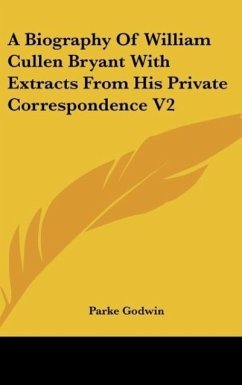 A Biography Of William Cullen Bryant With Extracts From His Private Correspondence V2