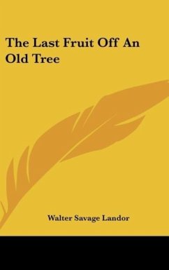 The Last Fruit Off An Old Tree - Landor, Walter Savage