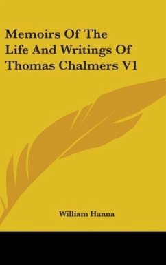 Memoirs Of The Life And Writings Of Thomas Chalmers V1