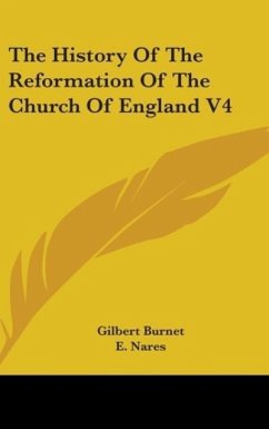 The History Of The Reformation Of The Church Of England V4 - Burnet, Gilbert