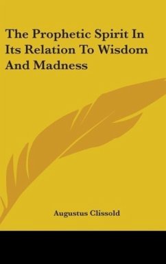 The Prophetic Spirit In Its Relation To Wisdom And Madness