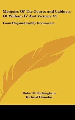 Memoirs Of The Courts And Cabinets Of William IV And Victoria V2 - Buckingham, Duke Of; Chandos, Richard