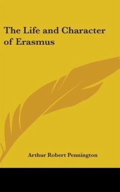 The Life And Character Of Erasmus - Pennington, Arthur Robert
