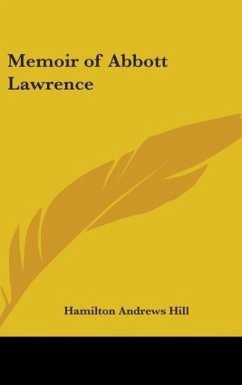 Memoir Of Abbott Lawrence - Hill, Hamilton Andrews