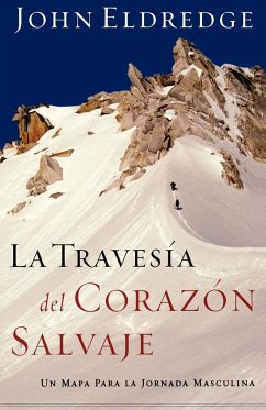 La Travesia del Corazon Salvaje - Eldredge, John