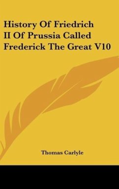 History Of Friedrich II Of Prussia Called Frederick The Great V10