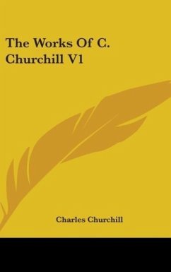 The Works Of C. Churchill V1 - Churchill, Charles