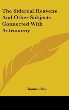 The Sidereal Heavens And Other Subjects Connected With Astronomy