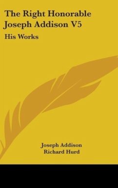 The Right Honorable Joseph Addison V5 - Addison, Joseph
