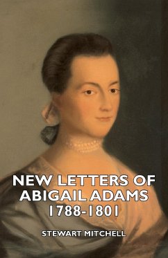 New Letters of Abigail Adams 1788-1801 - Mitchell, Stewart