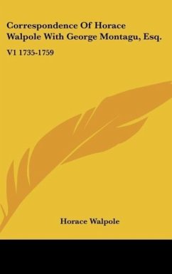 Correspondence Of Horace Walpole With George Montagu, Esq. - Walpole, Horace