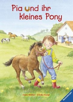 Pia und ihr kleines Pony - Möller, Anne; Kaup, Ulrike