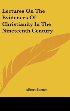 Lectures On The Evidences Of Christianity In The Nineteenth Century - Barnes, Albert