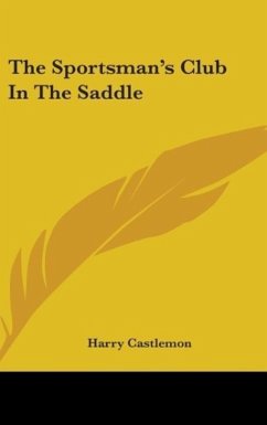 The Sportsman's Club In The Saddle - Castlemon, Harry