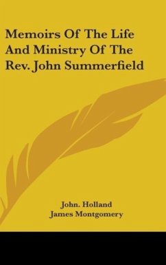 Memoirs Of The Life And Ministry Of The Rev. John Summerfield - Holland, John.
