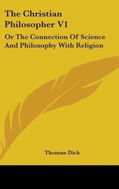 The Christian Philosopher V1 - Dick, Thomas