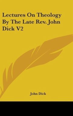 Lectures On Theology By The Late Rev. John Dick V2 - Dick, John