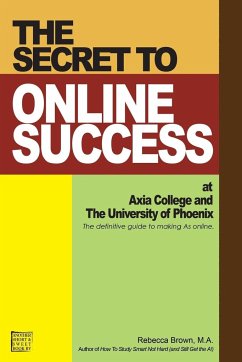 The Secret to Online Success at Axia College and the University of Phoenix - Brown, Rebecca