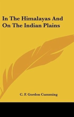 In The Himalayas And On The Indian Plains - Cumming, C. F. Gordon
