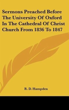 Sermons Preached Before The University Of Oxford In The Cathedral Of Christ Church From 1836 To 1847