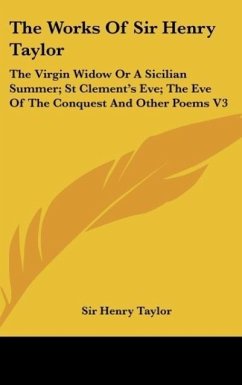 The Works Of Sir Henry Taylor - Taylor, Henry