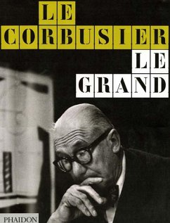Le Corbusier: Le Grand - Benton, Tim;Fondation Le Corbusier