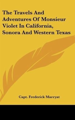 The Travels And Adventures Of Monsieur Violet In California, Sonora And Western Texas