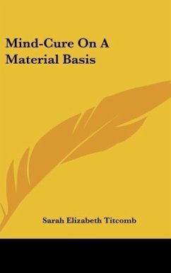 Mind-Cure On A Material Basis - Titcomb, Sarah Elizabeth