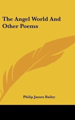 The Angel World And Other Poems - Bailey, Philip James
