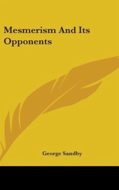 Mesmerism And Its Opponents - Sandby, George