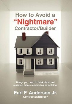 How to Avoid a Nightmare Contractor/Builder - Anderson, Earl F. Jr.; Anderson, Earl F.; Anderson, Jr. Earl F.