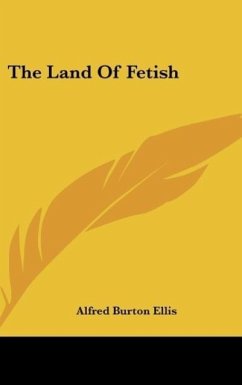 The Land Of Fetish - Ellis, Alfred Burton