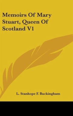 Memoirs Of Mary Stuart, Queen Of Scotland V1