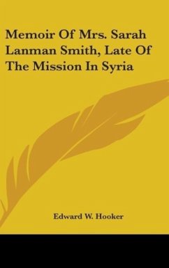 Memoir Of Mrs. Sarah Lanman Smith, Late Of The Mission In Syria - Hooker, Edward W.