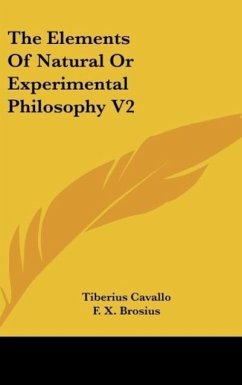 The Elements Of Natural Or Experimental Philosophy V2 - Cavallo, Tiberius