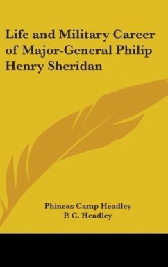 Life And Military Career Of Major-General Philip Henry Sheridan