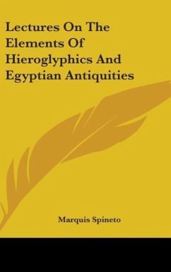 Lectures On The Elements Of Hieroglyphics And Egyptian Antiquities - Spineto, Marquis