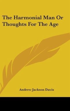 The Harmonial Man Or Thoughts For The Age - Davis, Andrew Jackson