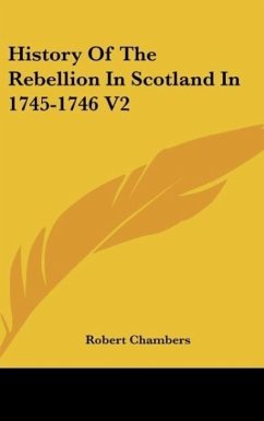 History Of The Rebellion In Scotland In 1745-1746 V2 - Chambers, Robert