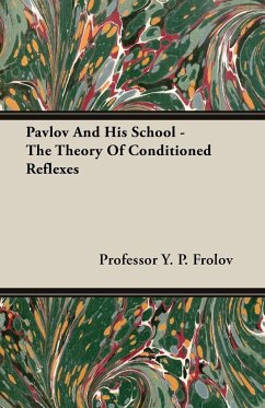 Pavlov And His School - The Theory Of Conditioned Reflexes - Frolov, Y. P.