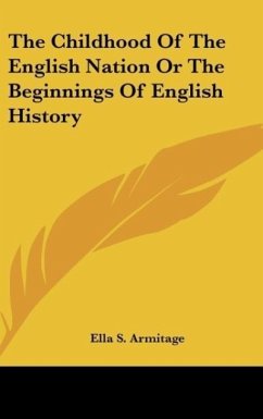 The Childhood Of The English Nation Or The Beginnings Of English History
