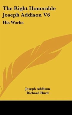 The Right Honorable Joseph Addison V6 - Addison, Joseph